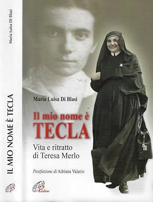 Image du vendeur pour Il mio nome  Tecla Vita e ritratto di Teresa Merlo mis en vente par Biblioteca di Babele