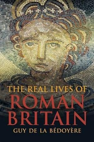 Imagen del vendedor de The Real Lives of Roman Britain a la venta por WeBuyBooks