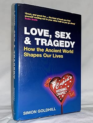 Image du vendeur pour Love, Sex & Tragedy: How the Ancient World Shapes Our Lives mis en vente par Redux Books