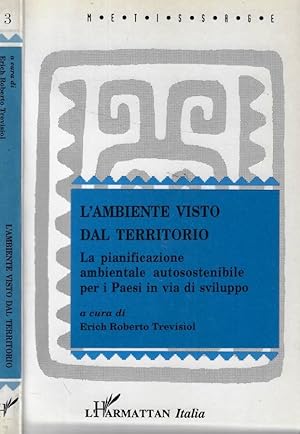 Bild des Verkufers fr L'ambiente visto dal territorio La pianificazione ambientale autosostenibile per i paesi in via di sviluppo zum Verkauf von Biblioteca di Babele