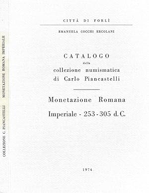 Seller image for Catalogo della collezione numismatica di Carlo Piancastelli Monetazione Romana Imperiale - 253 - 305 d. C. for sale by Biblioteca di Babele