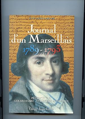 JOURNAL D'UN MARSEILLAIS 1789 - 1793 . Présenté par Gérard Fabre et Véronique Autheman