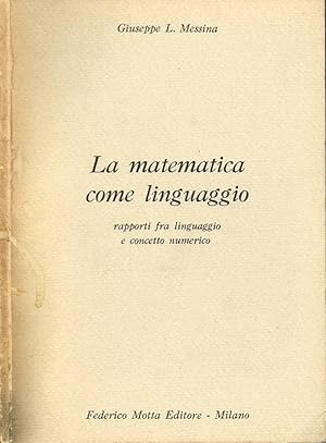 Bild des Verkufers fr La matematica come linguaggio Rapporti fra linguaggio e concetto numerico zum Verkauf von Biblioteca di Babele