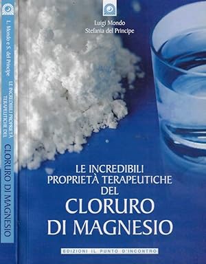 Bild des Verkufers fr Le incredibili propriet terapeutiche del cloruro di magnesio zum Verkauf von Biblioteca di Babele