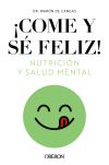 Imagen del vendedor de Come y s feliz. Nutricin y salud mental a la venta por Agapea Libros