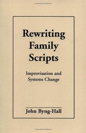 Bild des Verkufers fr Rewriting Family Scripts: Improvisation and Systems Change (The Guilford Family Therapy Series) zum Verkauf von WeBuyBooks