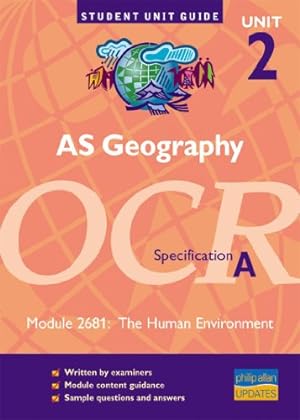 Bild des Verkufers fr AS Geography OCR (A) Unit 2, Module 2681: The Human Environment Unit Guide (A5 Geography Unit 2 OCR Specification A: The Human Environment) zum Verkauf von WeBuyBooks