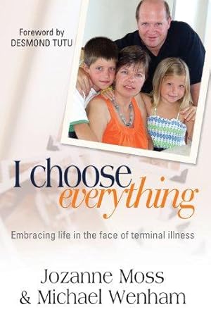 Seller image for I Choose Everything: Embracing Life in the Face of Terminal Illness for sale by WeBuyBooks