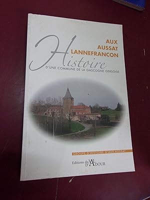 Histoire d'une commune de la Gascogne gersoise Aux -Aussat, Lannefrancon.