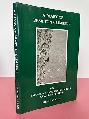 A DIARY OF BEMPTON CLIMBERS with an Appendix EXPERIENCES AND REMINISCENCES OF A CLIFF-CLIMBER