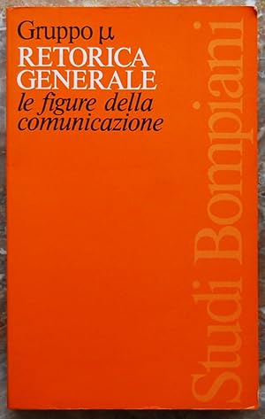 RETORICA GENERALE. LE FIGURE DELLA COMUNICAZIONE.