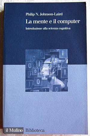 LA MENTE E IL COMPUTER. INTRODUZIONE ALLA SCIENZA COGNITIVA.