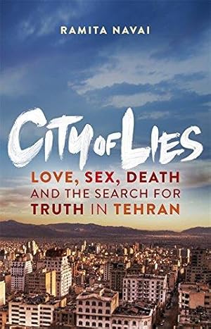 Bild des Verkufers fr City of Lies: Love, Sex, Death and the Search for Truth in Tehran zum Verkauf von WeBuyBooks