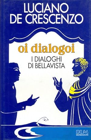 Image du vendeur pour Oi dialogoi. I dialoghi di Bellavista mis en vente par Librodifaccia