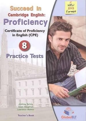 Imagen del vendedor de Succeed in Cambridge Proficiency ( CPE ) - Teacher's Book with 8 Practice Tests a la venta por WeBuyBooks