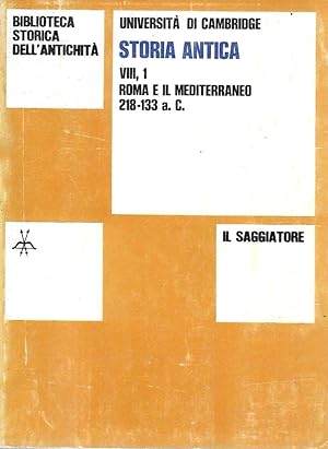 Roma e il Mediterraneo 218-133 a.C. (Università di Cambridge, Storia Antica vol.VIII, I )
