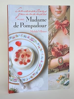 Bild des Verkufers fr Conversations gourmandes avec Madame de Pompadour zum Verkauf von Librairie Raimbeau