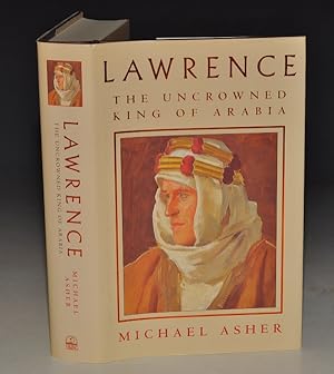 Bild des Verkufers fr Lawrence The Uncrowned King of Arabia. zum Verkauf von PROCTOR / THE ANTIQUE MAP & BOOKSHOP