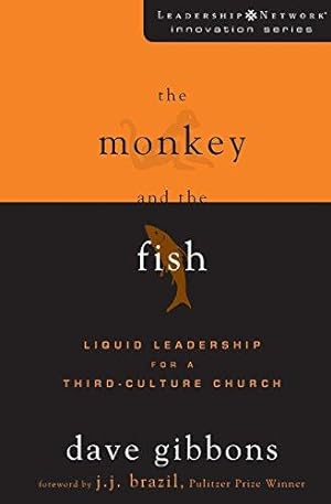 Imagen del vendedor de MONKEY AND THE FISH THE: Liquid Leadership for a Third-Culture Church (Leadership Network Innovation Series) a la venta por WeBuyBooks
