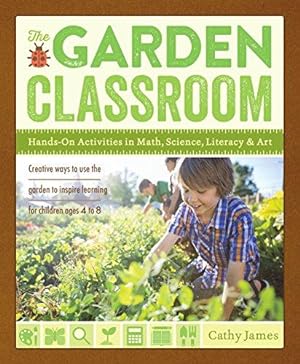 Immagine del venditore per The Garden Classroom: Hands-On Activities in Math, Science, Literacy, and Art venduto da WeBuyBooks