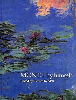 Seller image for Monet by Himself: Paintings and Drawings, Pastels and Letters (By himself series) for sale by M Godding Books Ltd