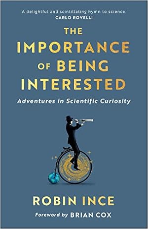 Imagen del vendedor de The Importance of Being Interested: Adventures in Scientific Curiosity a la venta por WeBuyBooks