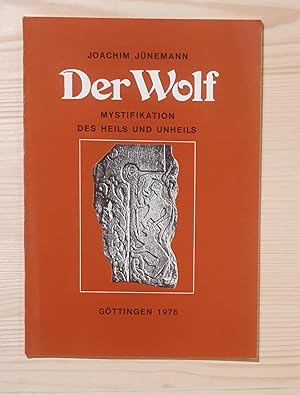 Der Wolf. Mystifikation des Heils und Unheils.