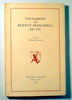 Imagen del vendedor de TESTAMENT DE BERNAT SERRADELL, DE VIC - Barcino 1971 a la venta por Llibres del Mirall
