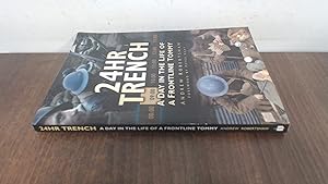 Seller image for 24hr Trench: A Day in the Life of a Frontline Tommy (signed) for sale by BoundlessBookstore