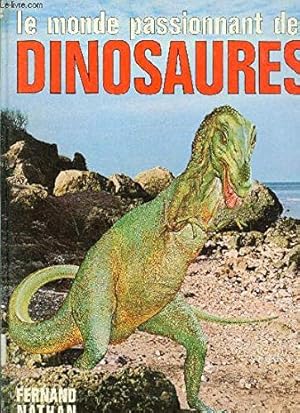 Image du vendeur pour Le Monde passionnant des dinosaures (Le Monde passionnant.) mis en vente par Ammareal