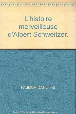 Immagine del venditore per L'histoire merveilleuse d'Albert Schweitzer venduto da Ammareal