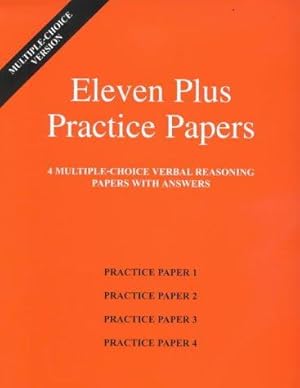 Bild des Verkufers fr Eleven Plus Practice Papers 1 to 4: Multiple-choice Verbal Reasoning Papers with Answers zum Verkauf von WeBuyBooks