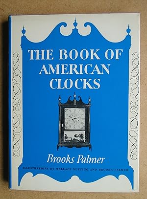 Image du vendeur pour The Book of American Clocks. mis en vente par N. G. Lawrie Books