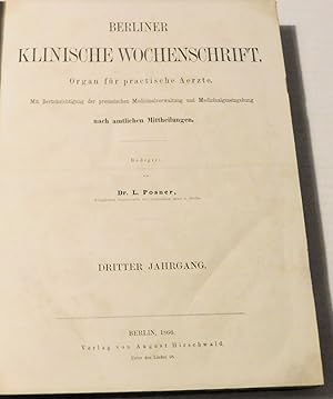 Seller image for BERLINER KLINISCHE WOCHENSCHRIFT. Organ fur practische Aerzte. Mit Berucksichtigung der preussischen Medicinalverwaltung und Medicinal gesetzgebung nach amtlichen Mitteilungen. Redigirt von Dr. L. Posner. DRITTER JAHRGANG. [53 issues bound in one volume]. for sale by Blue Mountain Books & Manuscripts, Ltd.