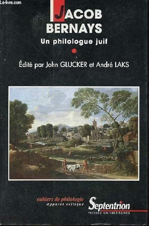 Bild des Verkufers fr Jacob Bernays un philologue juif - Cahiers de philologie volume 16 srie apparat critique. zum Verkauf von Le-Livre