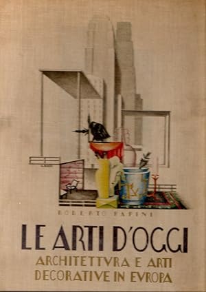 Seller image for Le arti d'oggi : Architettura e arti decorative in Europa for sale by Messinissa libri