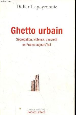 Seller image for Ghetto urbain - Sgrgation, violence, pauvret en France aujourd'hui - Collection " le monde comme il va ". for sale by Le-Livre