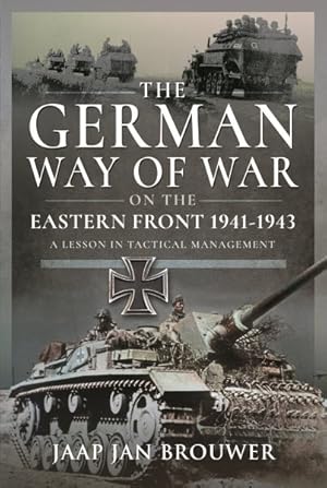 Seller image for German Way of War on the Eastern Front, 1941-1943 : A Lesson in Tactical Management for sale by GreatBookPrices