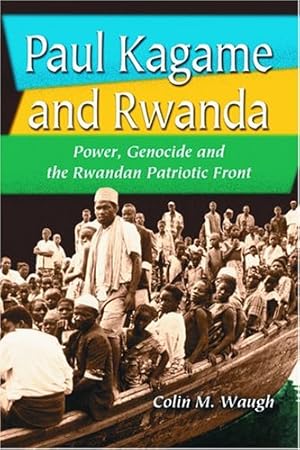 Bild des Verkufers fr Paul Kagame and Rwanda: Power, Genocide and the Rwandan Patriotic Front zum Verkauf von WeBuyBooks