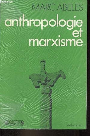 Anthropologie et Marxisme - Collection " dialectiques ".