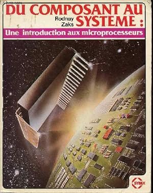 Seller image for Du composant au systme : Une introduction aux Microprocesseurs. for sale by Le-Livre