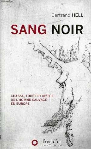 Bild des Verkufers fr Sang noir - Chasse, fort et mythe de l'homme sauvage en Europe - Collection " essais & entretiens ". zum Verkauf von Le-Livre