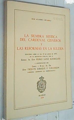 Seller image for La siembra mstica del Cardenal Cisneros y Las reformas de la Iglesia. Discurso ledo el da 10 de Junio en su recepcin pblica y contestacin de? for sale by Librera La Candela