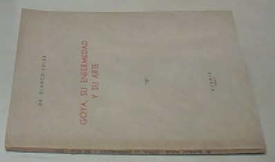 Imagen del vendedor de Goya, su enfermedad y su arte. Con dedicatoria autgrafa a la venta por Librera La Candela