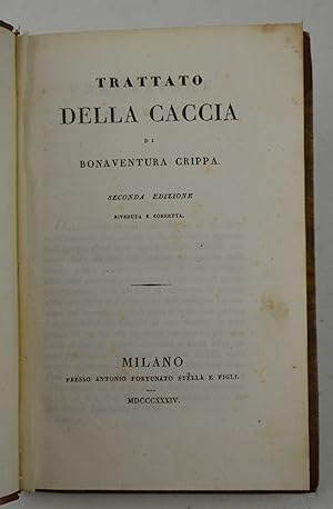 Image du vendeur pour Trattato della caccia. Seconda edizione riveduta e corretta. mis en vente par Studio Bibliografico Benacense