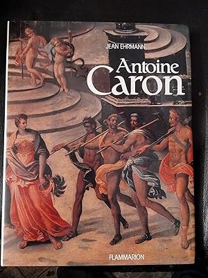 Imagen del vendedor de Antoine Caron. Peintre des ftes et des massacres a la venta por LIBRERIA XODO