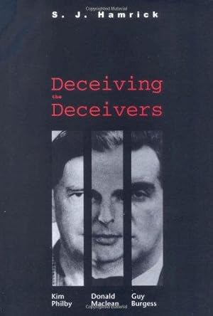 Seller image for Deceiving the Deceivers: Kim Philby, Donald Maclean and Guy Burgess for sale by WeBuyBooks