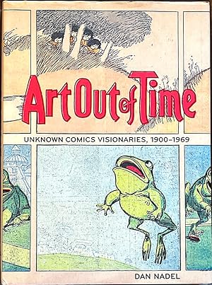 Imagen del vendedor de Art Out of Time: Unknown Comics Visionaries, 1900-1969 a la venta por Kaleidoscope Books & Collectibles