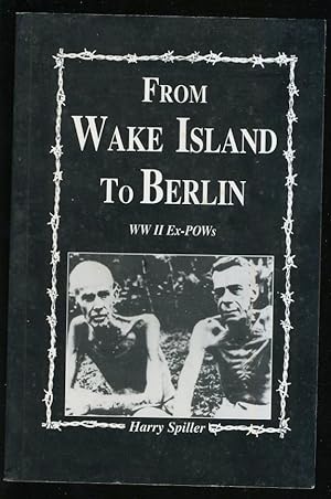 Seller image for FROM WAKE ISLAND TO BERLIN: WWII EX-POWs for sale by Daniel Liebert, Bookseller