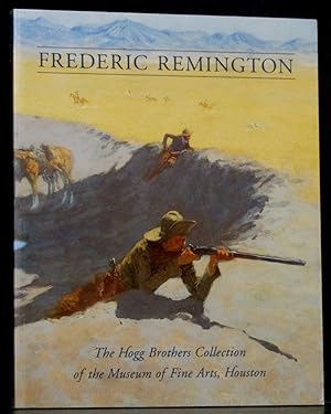 Frederic Remington: The Hogg Brothers Collection of the Museum of Fine Arts, Houston